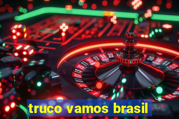 truco vamos brasil